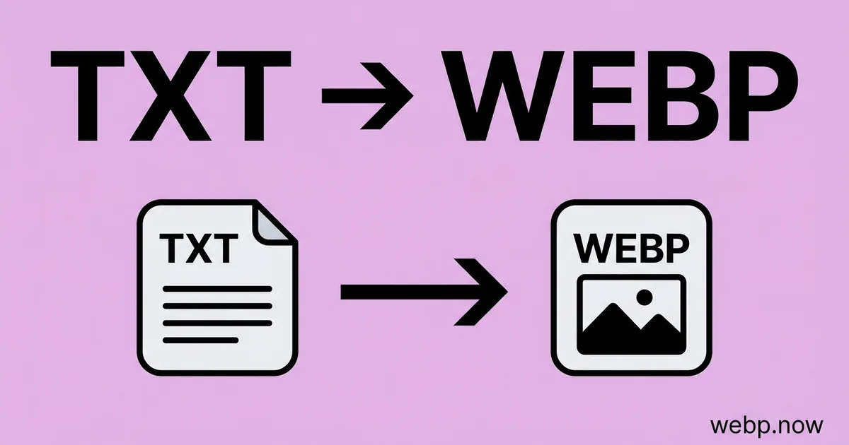 Convert TXT to WebP Online Free