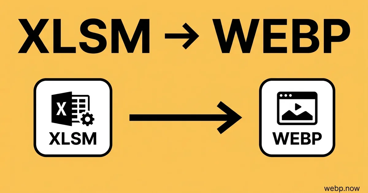 Convert XLSM to WebP Online Free